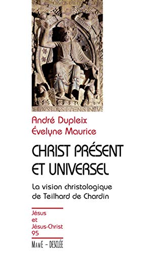 Christ présent et universel : La vision christologique de Teilhard de Chardin