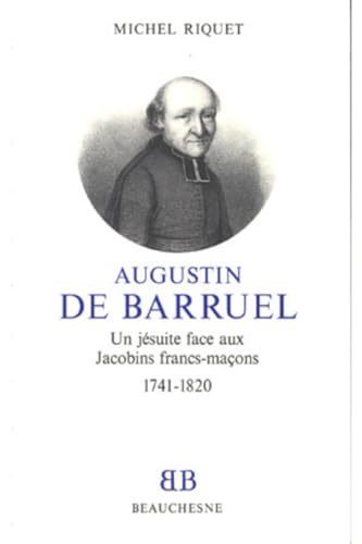 Augustin de Barruel: un Jésuite face aux Jacobins francs-maçons 1741-1820