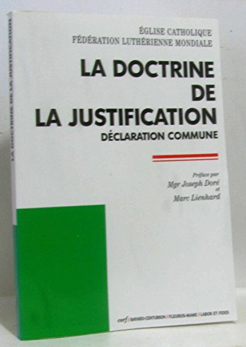 La Doctrine de la justification : Déclaration commune de la Fédération luthérienne mondiale et de l'Eglise catholique romainr