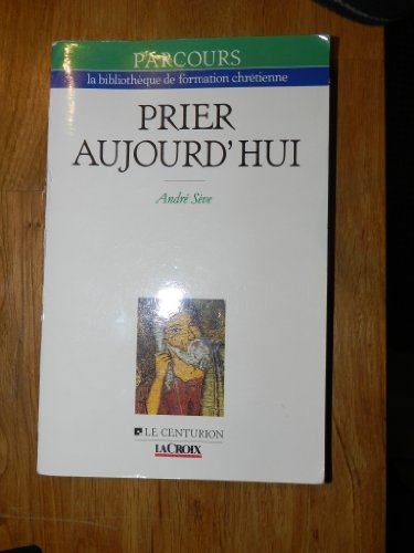 Prier aujourd'hui. 1 - La Prière revient