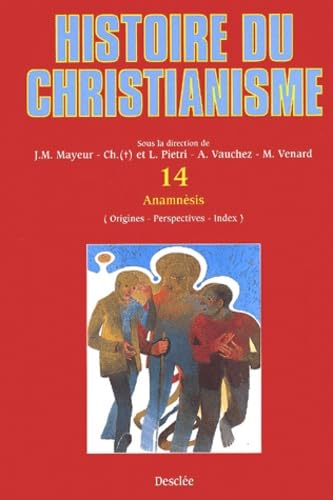 Histoire du christianisme des origines à nos jours : 14 - Anamnèsis