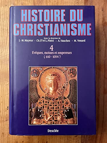 Histoire du christianisme des origines à nos jours : 4 - Evêques, moines et empereurs (610-1054)