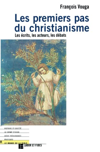 Les Premiers pas du christianisme : Les écrits, les acteurs, les débats