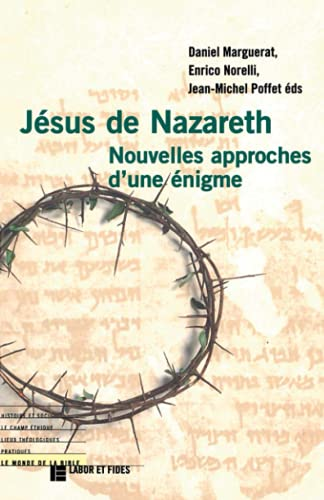 Jésus de Nazareth: Nouvelles approches d'une énigme