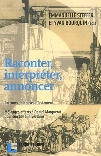 Raconter, interpréter, annoncer : Parcours de Nouveau Testament : Mélanges offerts à Daniel Marguerat