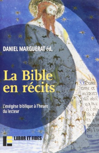 La Bible en récits: L'exégèse biblique à l'heure du lecteur