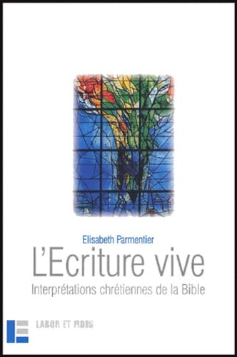 L'Ecriture vive : interprétations chrétiennes de la Bible