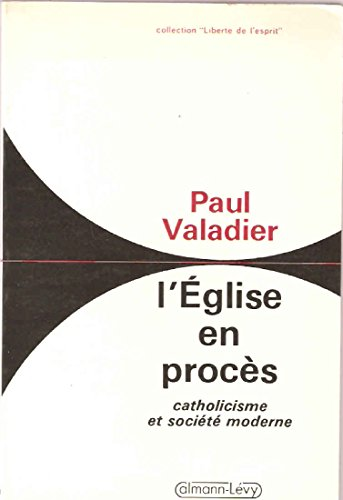 L'Eglise en procès : catholicisme et société moderne