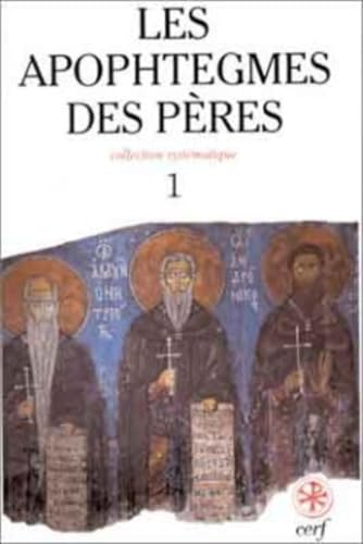 Les Apophtègmes des Pères: collection systématique, chapitres I-IX