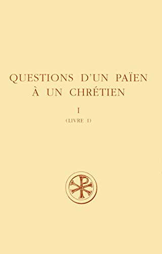 Questions d'un païen à un chrétien. Tome I (livre I)