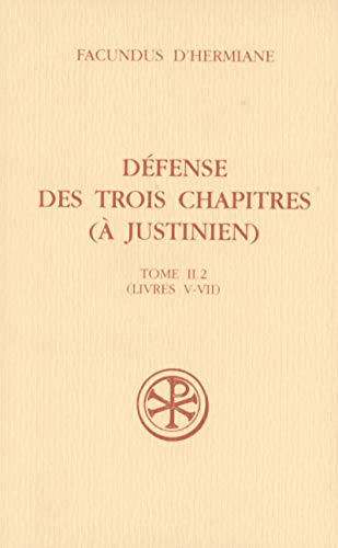 Défense des trois chapitres (à Justinien) Tome II. 2 (Livres V-VII)