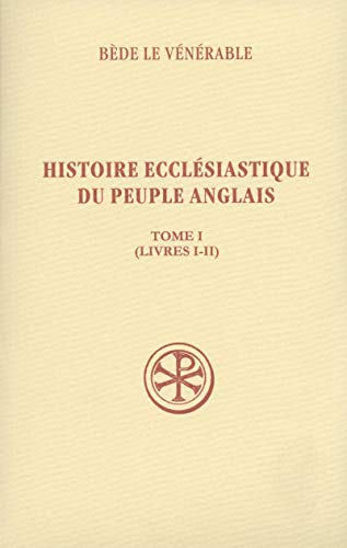 Histoire ecclésiastique du peuple anglais. Tome I Livres I-II