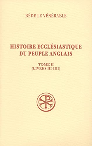 Histoire ecclésiastique du peuple anglais. Tome II Livres III-IIII