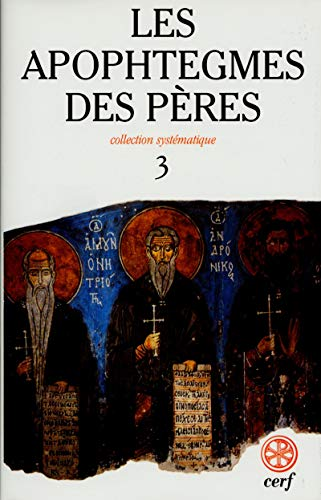 Les Apophtègmes des Pères : Collection systématique Chapitres XVII-XXI