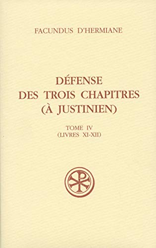 Défense des trois chapitres (à Justinien). Tome IV (Livres XI-XII)