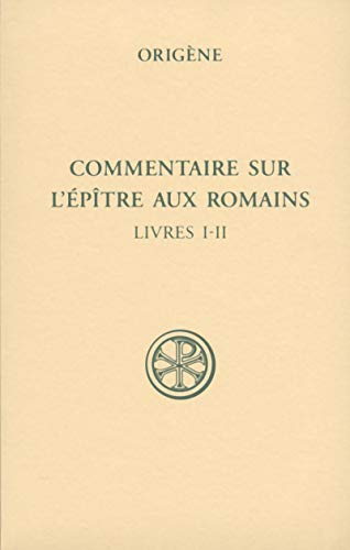 Commentaire sur l'Epître aux Romains. Livres I-II