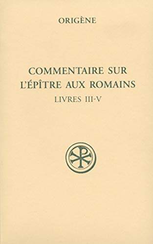 Commentaire sur l'épître aux Romains Tome II (Livres III-V)