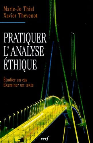 Pratiquer l'analyse éthique : étudier un cas ; examiner un texte