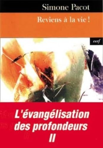 Reviens à la vie ! : L'évangélisation des profondeurs II
