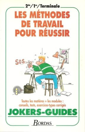 Les Méthodes de travail pour réussir: 2nde, 1re, terminale