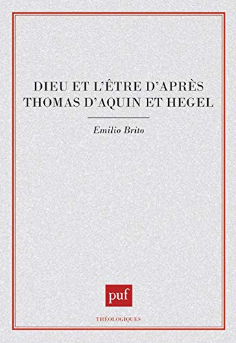 Dieu et l'Etre, d'après Thomas d'Aquin et Hegel