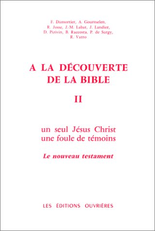 A la découverte de la bible 2. : Un seul Jésus-Christ, une foule de témoins: le nouveau testament