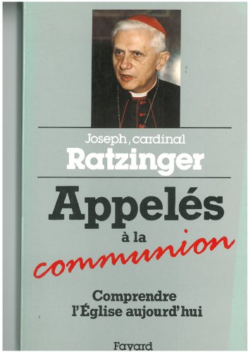 Appelés à la communion: comprendre l'Eglise aujourd'hui