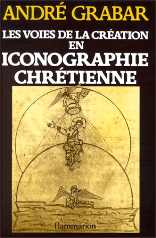 Les Voies de la création en iconographie chrétienne: Antiquité et Moyen-âge