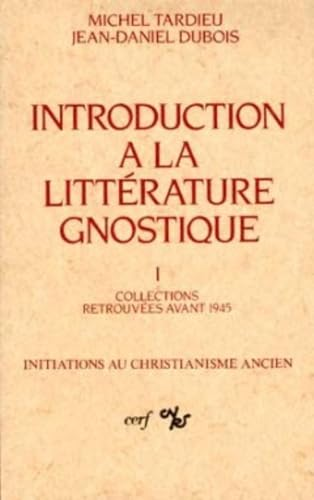 Introduction à la littérature gnostique. 1 - Histoire du mot gnostique. Instruments de travail. Collections retrouvées avant 1945
