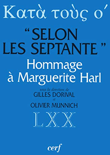 Kata tous o', selon les Septante: trente études sur la Bible grecque des Septante, en hommage à Marguerite Harl