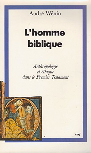 L'homme biblique : anthropologie et éthique dans le premier testament