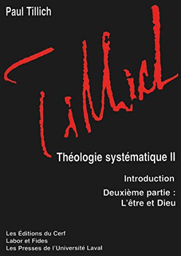 Théologie systématique II : Introduction. Deuxième partie : L'être et Dieu