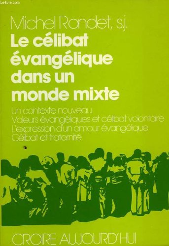 Le Célibat évangélique dans un monde mixte : un contexte nouveau, valeurs évangélique, célibat et fraternité