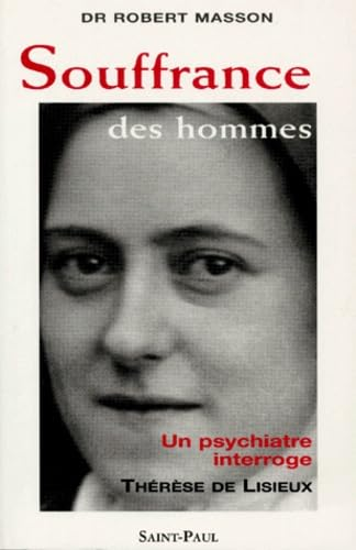 Souffrance des hommes : Un psychiatre interroge Thérèse de Lisieux