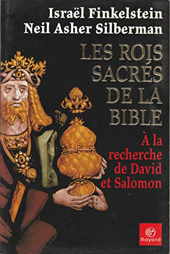 Les Rois sacrés de la Bible : A la recherche de David et Salomon