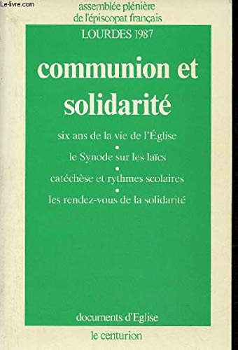 Communion et solidarité : Six ans de la vie de l'Eglise. Le synode sur les laïcs. Catéchèse et rythmes scolaires. Les rendez-vous de la solidarité. Lourdes 1987