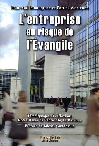 L'Entreprise au risque de l'évangile : Témoignages et réflexions. Notre-Dame de Pentecôte, La Défense