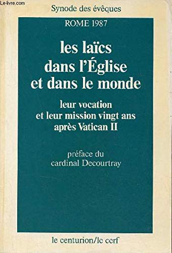 Les Laïcs dans l'Eglise et dans le monde : Leur vocation et leur mission vingt ans après Vatican II : Synode des évêques. Rome 1987