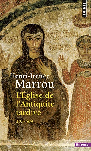 L'Eglise de l'Antiquité tardive 303-604