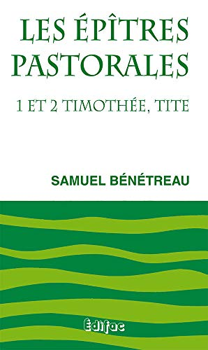 Les Epîtres pastorales : 1 et 2 Timothée, Tite