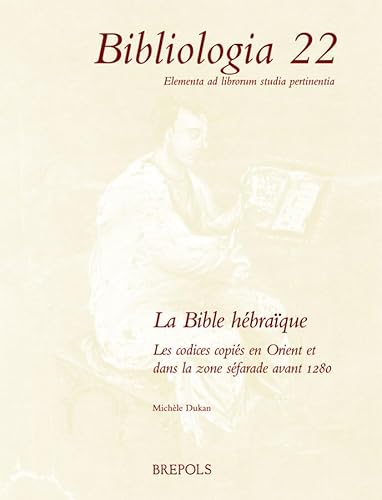 La Bible hébraïque : Les codices copiés en Orient et dans la zone séfarade avant 1280