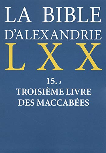 La Bible d'Alexandrie. 15.3 Troisième livre des Maccabées