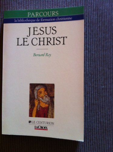 Jésus le Christ : Dieu se donne un visage