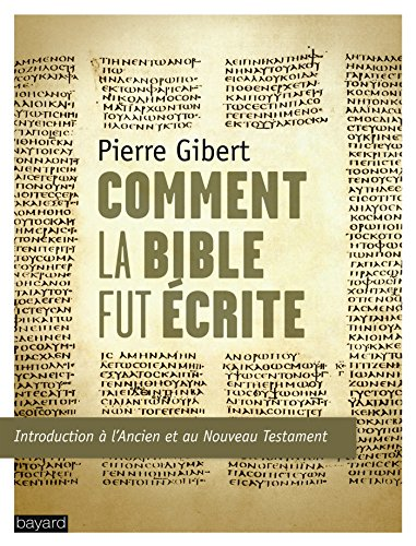 Comment la bible fut écrite: introduction à l'ancien et au nouveau testament.
