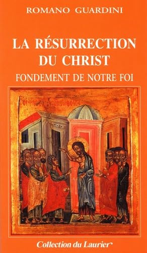 La Résurrection du Christ : Fondement de notre foi
