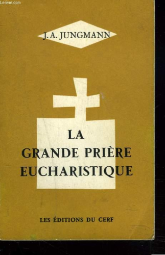La Grande prière eucharistique : Les idées fondamentales du canon de la messe