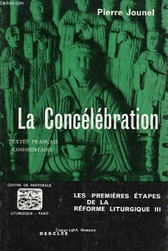 La Concélébration : La Concélébration de la messe - La communion sous les deux espèces
