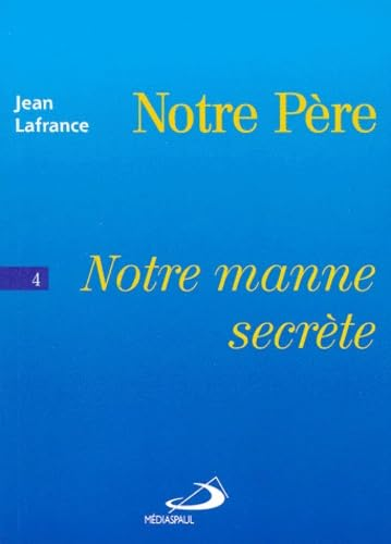 Notre manne secrète : Notre Père, Tome 4