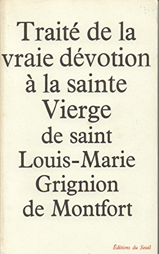 Traité de la vraie dévotion à la Sainte Vierge : (