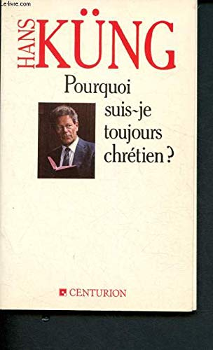 Pourquoi suis-je toujours chrétien ?